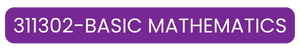 311302-BASIC MATHEMATICS